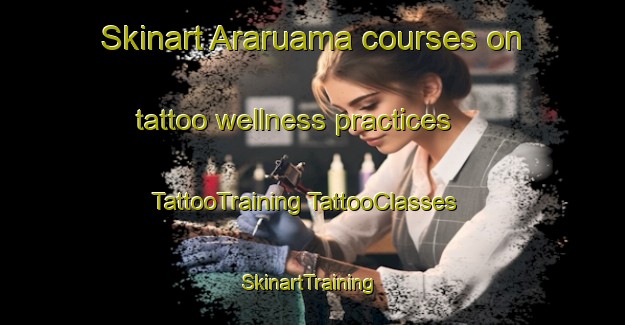 Skinart Araruama courses on tattoo wellness practices | #TattooTraining #TattooClasses #SkinartTraining-Brazil