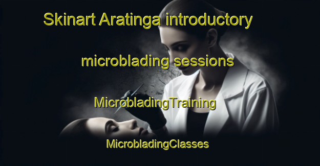 Skinart Aratinga introductory microblading sessions | MicrobladingTraining | MicrobladingClasses | SkinartTraining-Brazil