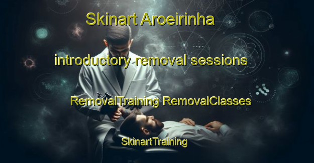 Skinart Aroeirinha introductory removal sessions | #RemovalTraining #RemovalClasses #SkinartTraining-Brazil