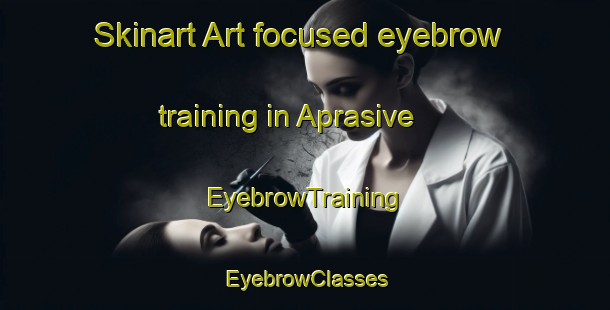 Skinart Art-focused eyebrow training in Aprasive | EyebrowTraining | EyebrowClasses | SkinartTraining-Brazil