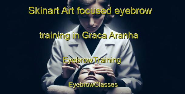 Skinart Art-focused eyebrow training in Graca Aranha | EyebrowTraining | EyebrowClasses | SkinartTraining-Brazil