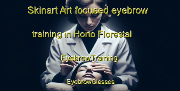 Skinart Art-focused eyebrow training in Horto Florestal | EyebrowTraining | EyebrowClasses | SkinartTraining-Brazil