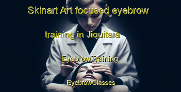 Skinart Art-focused eyebrow training in Jiquitaia | EyebrowTraining | EyebrowClasses | SkinartTraining-Brazil