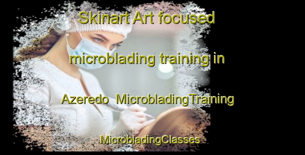 Skinart Art-focused microblading training in Azeredo | MicrobladingTraining | MicrobladingClasses | SkinartTraining-Brazil