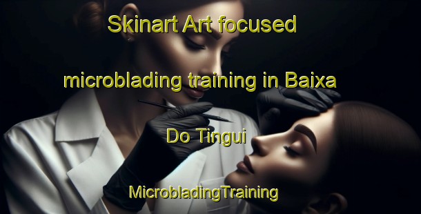 Skinart Art-focused microblading training in Baixa Do Tingui | MicrobladingTraining | MicrobladingClasses | SkinartTraining-Brazil