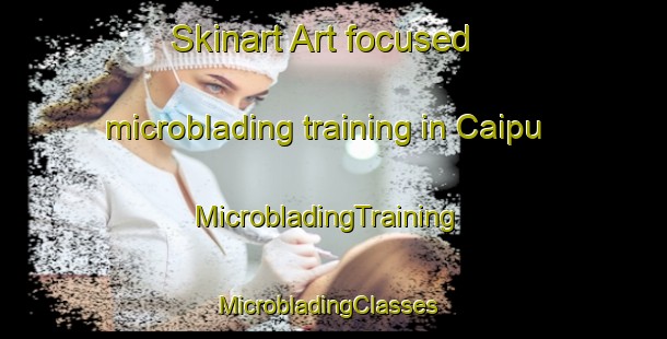 Skinart Art-focused microblading training in Caipu | MicrobladingTraining | MicrobladingClasses | SkinartTraining-Brazil