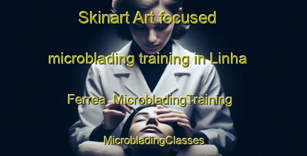 Skinart Art-focused microblading training in Linha Ferrea | #MicrobladingTraining #MicrobladingClasses #SkinartTraining-Brazil