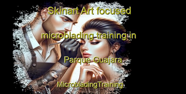 Skinart Art-focused microblading training in Parque Guajara | MicrobladingTraining | MicrobladingClasses | SkinartTraining-Brazil