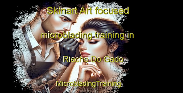 Skinart Art-focused microblading training in Riacho Do Gado | MicrobladingTraining | MicrobladingClasses | SkinartTraining-Brazil