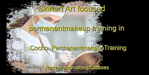 Skinart Art-focused permanentmakeup training in Cocho | PermanentmakeupTraining | PermanentmakeupClasses | SkinartTraining-Brazil