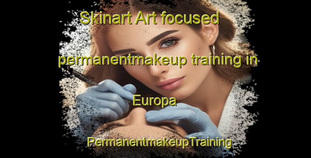 Skinart Art-focused permanentmakeup training in Europa | PermanentmakeupTraining | PermanentmakeupClasses | SkinartTraining-Brazil