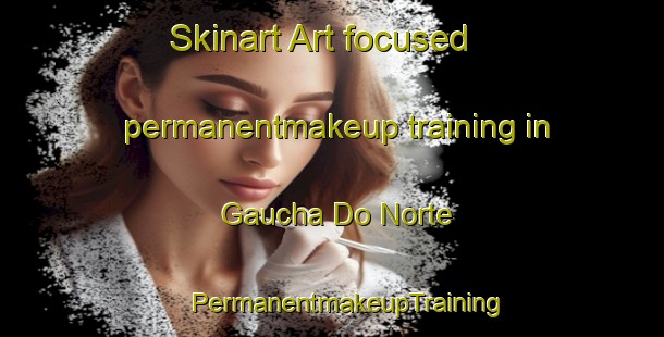 Skinart Art-focused permanentmakeup training in Gaucha Do Norte | #PermanentmakeupTraining #PermanentmakeupClasses #SkinartTraining-Brazil