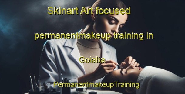 Skinart Art-focused permanentmakeup training in Goiaba | #PermanentmakeupTraining #PermanentmakeupClasses #SkinartTraining-Brazil