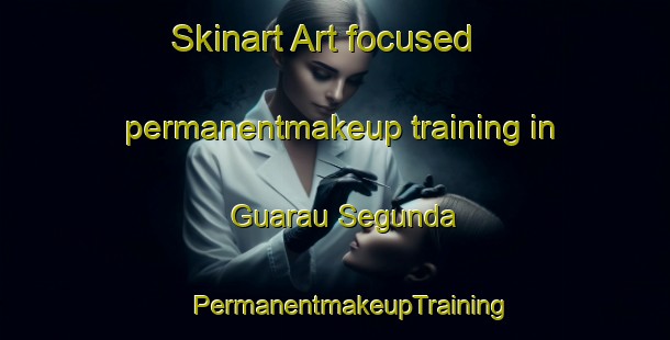 Skinart Art-focused permanentmakeup training in Guarau Segunda | #PermanentmakeupTraining #PermanentmakeupClasses #SkinartTraining-Brazil