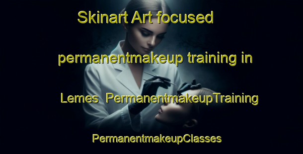 Skinart Art-focused permanentmakeup training in Lemes | PermanentmakeupTraining | PermanentmakeupClasses | SkinartTraining-Brazil