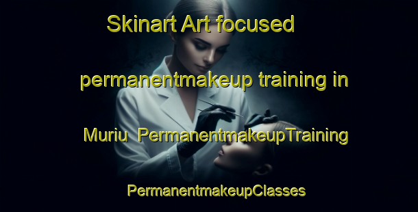 Skinart Art-focused permanentmakeup training in Muriu | PermanentmakeupTraining | PermanentmakeupClasses | SkinartTraining-Brazil