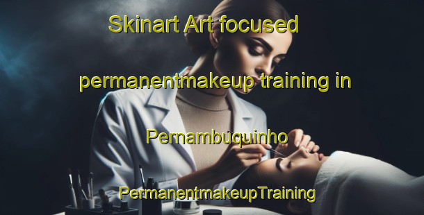 Skinart Art-focused permanentmakeup training in Pernambuquinho | PermanentmakeupTraining | PermanentmakeupClasses | SkinartTraining-Brazil