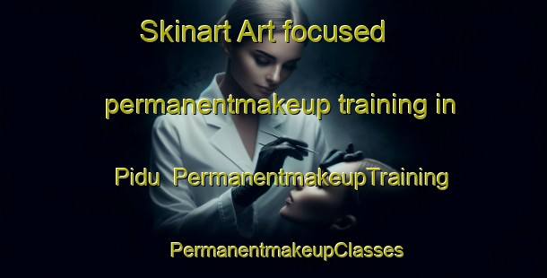 Skinart Art-focused permanentmakeup training in Pidu | #PermanentmakeupTraining #PermanentmakeupClasses #SkinartTraining-Brazil