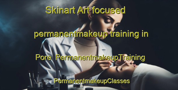 Skinart Art-focused permanentmakeup training in Pore | PermanentmakeupTraining | PermanentmakeupClasses | SkinartTraining-Brazil