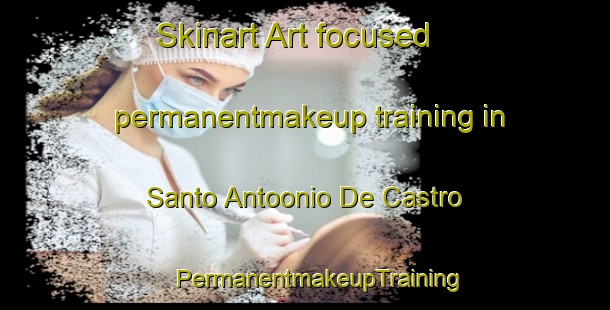 Skinart Art-focused permanentmakeup training in Santo Antoonio De Castro | #PermanentmakeupTraining #PermanentmakeupClasses #SkinartTraining-Brazil