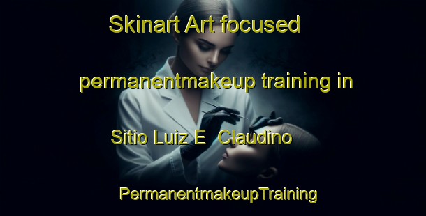 Skinart Art-focused permanentmakeup training in Sitio Luiz E  Claudino | PermanentmakeupTraining | PermanentmakeupClasses | SkinartTraining-Brazil