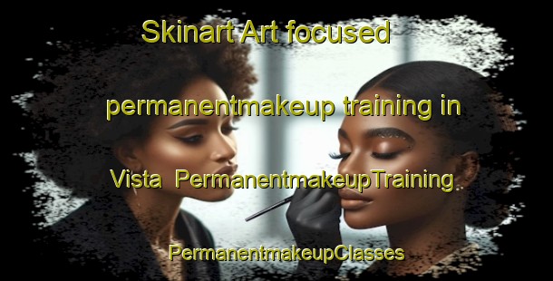 Skinart Art-focused permanentmakeup training in Vista | PermanentmakeupTraining | PermanentmakeupClasses | SkinartTraining-Brazil