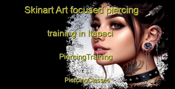 Skinart Art-focused piercing training in Itapaci | #PiercingTraining #PiercingClasses #SkinartTraining-Brazil