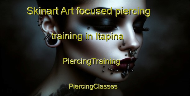 Skinart Art-focused piercing training in Itapina | PiercingTraining | PiercingClasses | SkinartTraining-Brazil