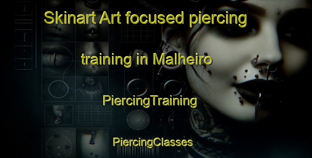 Skinart Art-focused piercing training in Malheiro | PiercingTraining | PiercingClasses | SkinartTraining-Brazil