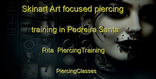 Skinart Art-focused piercing training in Pedreira Santa Rita | PiercingTraining | PiercingClasses | SkinartTraining-Brazil