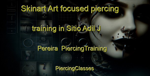 Skinart Art-focused piercing training in Sitio Adil J  Pereira | #PiercingTraining #PiercingClasses #SkinartTraining-Brazil