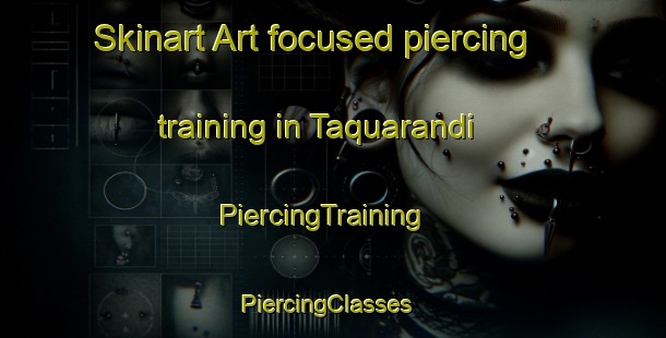 Skinart Art-focused piercing training in Taquarandi | PiercingTraining | PiercingClasses | SkinartTraining-Brazil