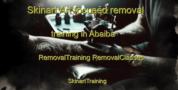 Skinart Art-focused removal training in Abaiba | #RemovalTraining #RemovalClasses #SkinartTraining-Brazil