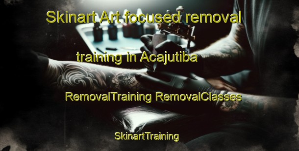 Skinart Art-focused removal training in Acajutiba | #RemovalTraining #RemovalClasses #SkinartTraining-Brazil