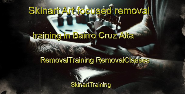 Skinart Art-focused removal training in Bairro Cruz Alta | #RemovalTraining #RemovalClasses #SkinartTraining-Brazil