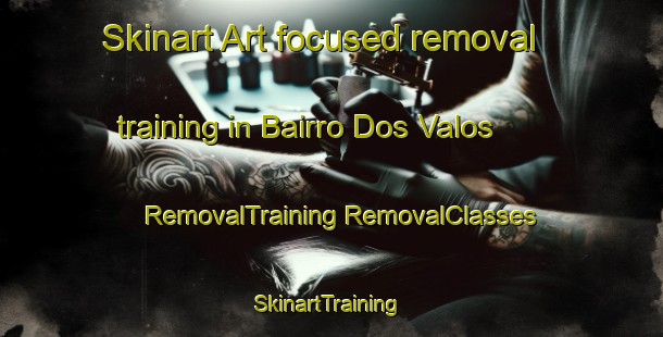 Skinart Art-focused removal training in Bairro Dos Valos | #RemovalTraining #RemovalClasses #SkinartTraining-Brazil