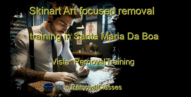 Skinart Art-focused removal training in Santa Maria Da Boa Vista | RemovalTraining | RemovalClasses | SkinartTraining-Brazil