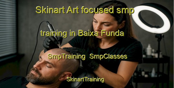 Skinart Art-focused smp training in Baixa Funda | SmpTraining | SmpClasses | SkinartTraining-Brazil