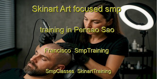 Skinart Art-focused smp training in Pensao Sao Francisco | SmpTraining | SmpClasses | SkinartTraining-Brazil