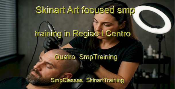 Skinart Art-focused smp training in Regiao I Centro Quatro | SmpTraining | SmpClasses | SkinartTraining-Brazil