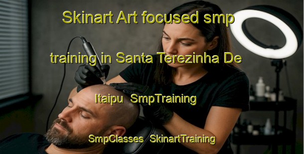 Skinart Art-focused smp training in Santa Terezinha De Itaipu | SmpTraining | SmpClasses | SkinartTraining-Brazil