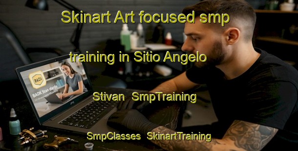 Skinart Art-focused smp training in Sitio Angelo Stivan | SmpTraining | SmpClasses | SkinartTraining-Brazil