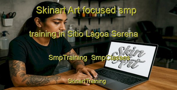 Skinart Art-focused smp training in Sitio Lagoa Serena | SmpTraining | SmpClasses | SkinartTraining-Brazil