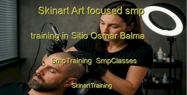 Skinart Art-focused smp training in Sitio Osmar Balma | SmpTraining | SmpClasses | SkinartTraining-Brazil