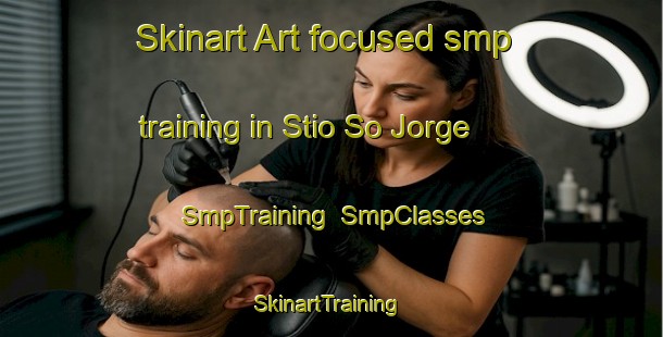 Skinart Art-focused smp training in Stio So Jorge | SmpTraining | SmpClasses | SkinartTraining-Brazil