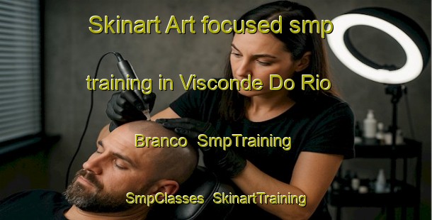 Skinart Art-focused smp training in Visconde Do Rio Branco | SmpTraining | SmpClasses | SkinartTraining-Brazil