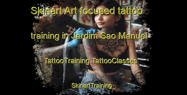 Skinart Art-focused tattoo training in Jardim Sao Manuel | #TattooTraining #TattooClasses #SkinartTraining-Brazil