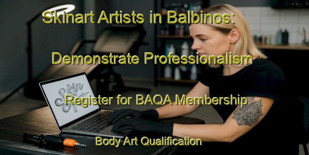 Skinart Artists in Balbinos: Demonstrate Professionalism - Register for BAQA Membership | Body Art Qualification Authority | BAQA-Brazil