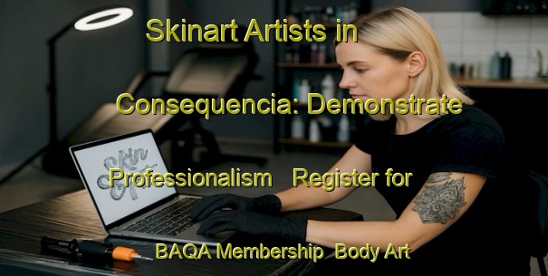 Skinart Artists in Consequencia: Demonstrate Professionalism - Register for BAQA Membership | Body Art Qualification Authority | BAQA-Brazil
