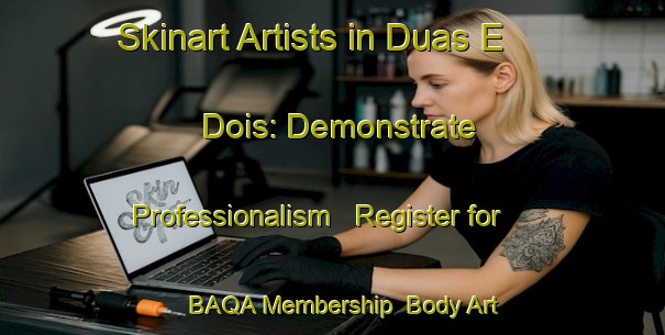 Skinart Artists in Duas E Dois: Demonstrate Professionalism - Register for BAQA Membership | Body Art Qualification Authority | BAQA-Brazil